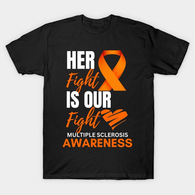 Her fight is our fight ms awareness T-Shirt by GRADA